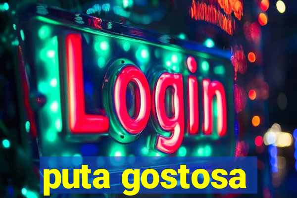 puta gostosa